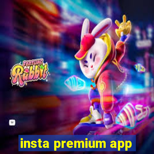 insta premium app